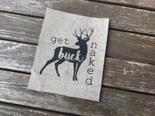 "Get Buck Naked" Burlap Print Sign