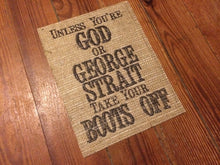 "Unless You're God or Hank Williams Jr Take Your Boots Off" Burlap Print Sign