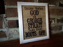 "Unless You're God or Hank Williams Jr Take Your Boots Off" Burlap Print Sign