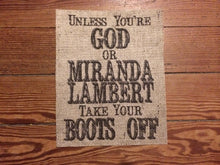 "Unless You're God or Miranda Lambert Take Your Boots Off" Burlap Print Sign