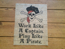 "Work Like A Captain. Play Like A Pirate" Burlap Print