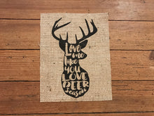 "Love Me Like You Love Deer Season" Deer Head Burlap Print Sign