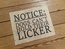 Notice: Dog Can't Hold Their Licker - Burlap Print Sign