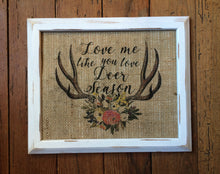 "Love Me Like You Love Deer Season" Burlap Print Sign