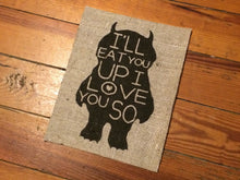 Where The Wild Things Are - "I'll Eat You Up I Love You So" - Burlap Print Sign Nursery Art