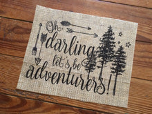 "Oh, Darling, Let's Be Adventurers" Burlap Print Sign