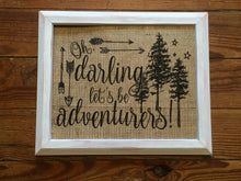 "Oh, Darling, Let's Be Adventurers" Burlap Print Sign