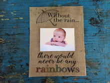 🌈"Without The Rain, There Would Never Be Any Rainbows" Rainbow Baby Burlap Print
