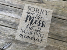 "Sorry About The Mess..." Burlap Print Sign - Mm