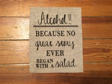 "Alcohol! Because No Great Story Ever Began With A Salad" - Burlap Wedding Bar Decor
