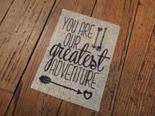 "You Are Our Greatest Adventure" Nursery Burlap Print Sign