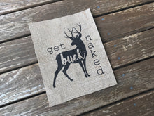 "Get Buck Naked" Burlap Print Sign