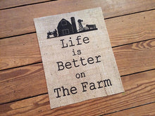 "Life is Better on the Farm" Burlap Print Sign